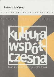 KULTURA UCIELEŚNIONA KULTURA WSPÓŁCZESNA Nr 1/2009 Anna WIECZORKIEWICZ