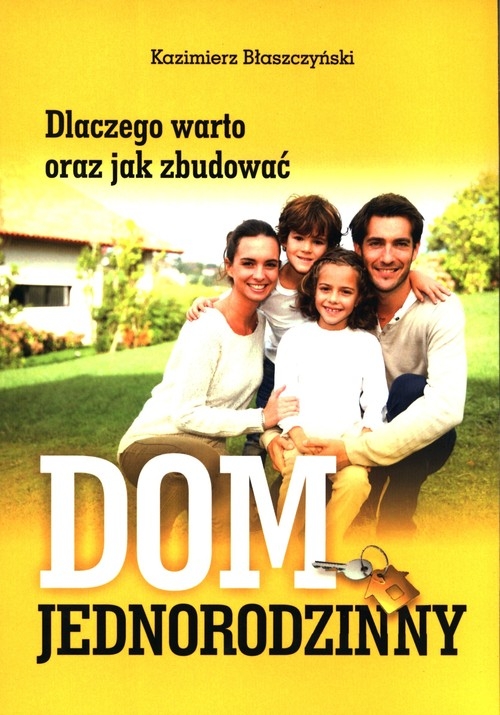

Dlaczego warto oraz jak zbudować dom jednorodzinn