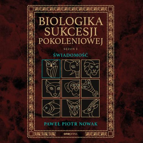 BIOLOGIKA SUKCESJI POKOLENIOWEJ. SEZON I. ŚWIADOMOŚĆ PAWEŁ PIO.. AUDIOBOOK