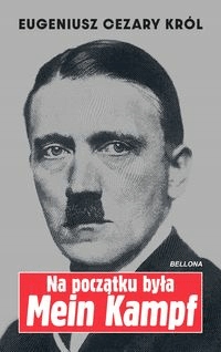 

Na początku była Mein Kampf Eugeniusz Cezary Król