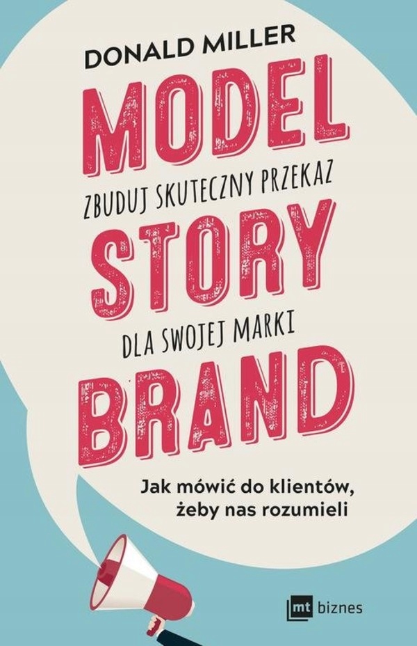 

Model Story Brand. Zbuduj skuteczny przekaz