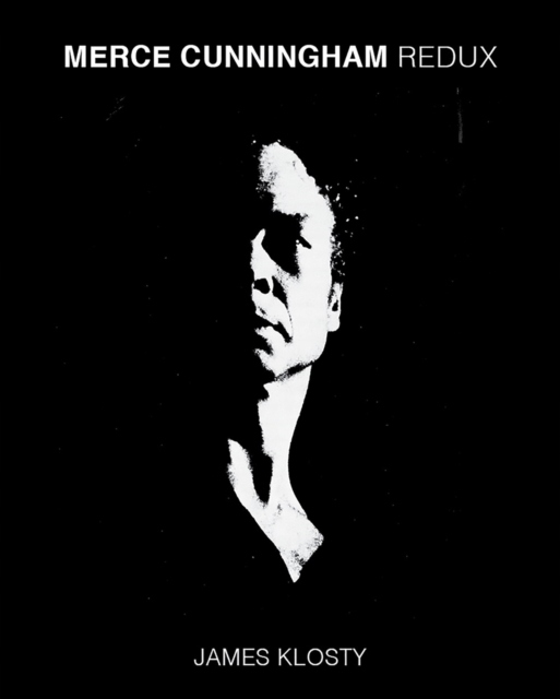 Merce Cunningham Redux Klosty James