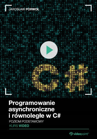 Programowanie asynchroniczne i równoległe Tytuł Programowanie asynchroniczne i równoległe w C#. Kurs video. Poziom podstawowy