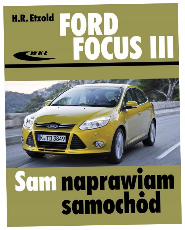 Ford Focus III (od 2011) Sam naprawiam samochód