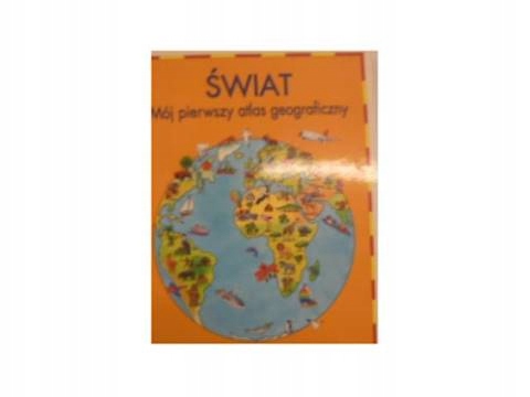 ŚWIAT MÓJ PIERWSZY ATLAS GEOGRAFICZNY - Kozłowski