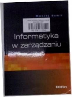 Informatyka w zarządzaniu - Maciej Szmit