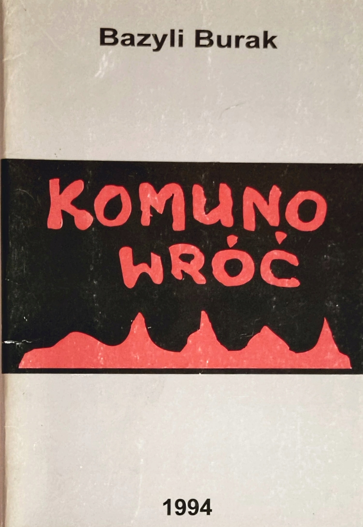Komuno Wróć Bazyli Burak SPK