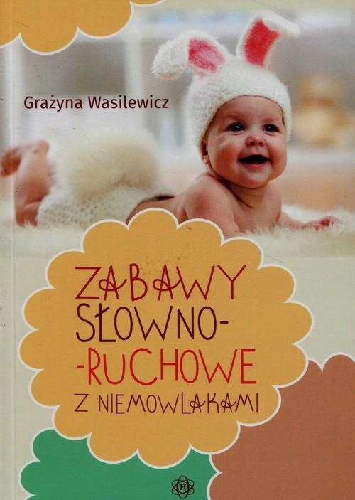 

Zabawy Słowno Ruchowe Z Niemowlakami Wasilewicz