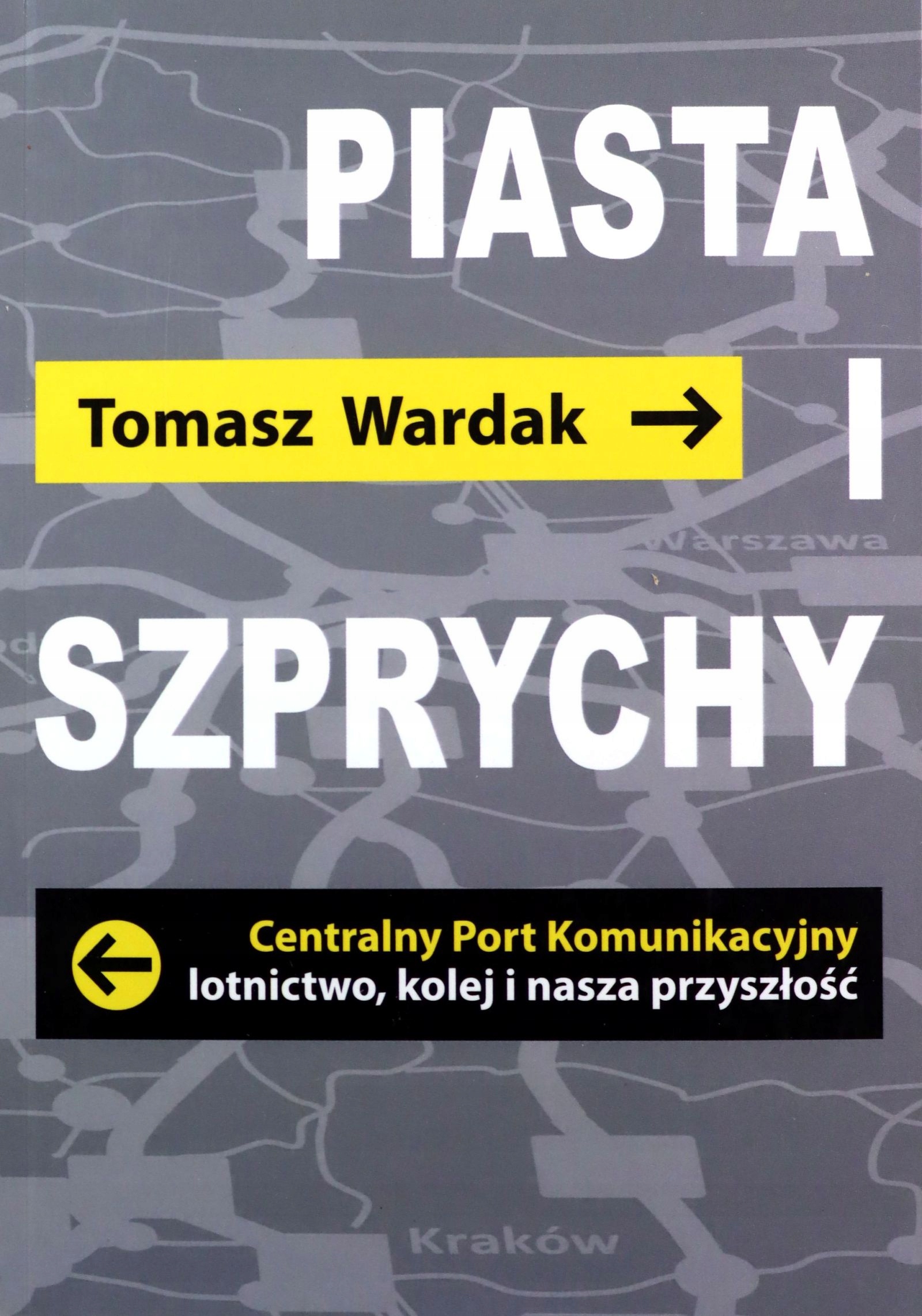 Piasta I Szprychy Tomasz Wardak [książka]