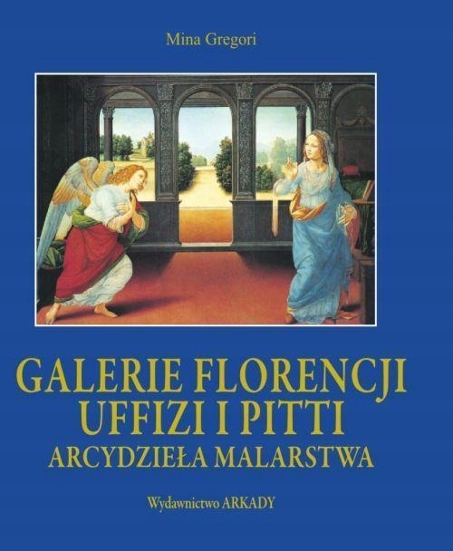 

Galerie Florencji Uffizi i Pitti arcydzieła