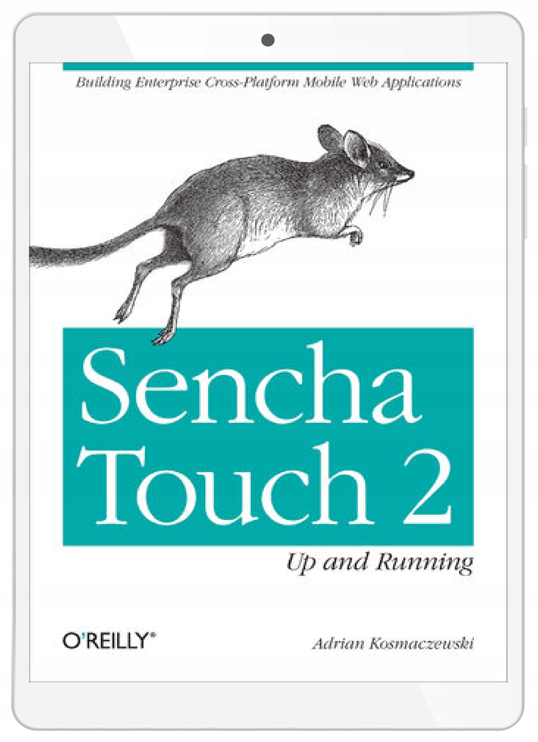 Sencha Touch 2 Up and Running. Building Enterprise Cross-Platform Mobile
