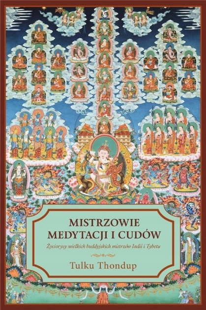 Tulku Thondup - Mistrzowie medytacji i cudów