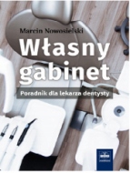 

Własny Gabinet. Poradnik Dla Lekarza Dentysty