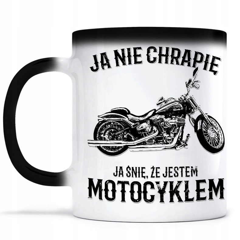 

Nie chrapię Śnię jestem Motocyklem Kubek Magiczny