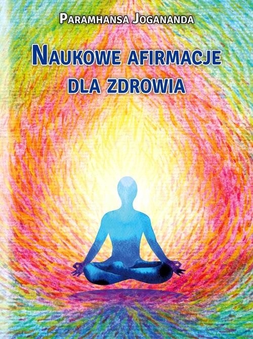 

Naukowe Afirmacje Dla Zdrowia Paramhansa Joganan..