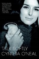 Talk Softly A Memoir Cynthia O'Neal