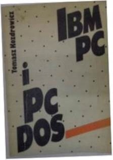 IBM PC i PC DOS - Tomasz Kozdrowicz
