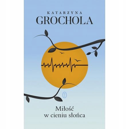 

Miłość w cieniu słońca Katarzyna Grochola