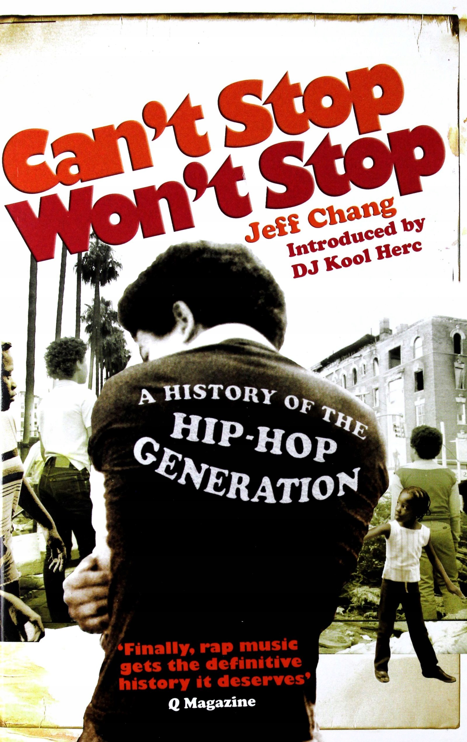 Jeff Chang: Cant Stop Wont Stop A History Of The