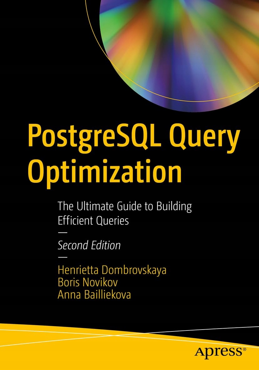 PostgreSQL Query Optimization: The Ultimate Guide to Building Efficient