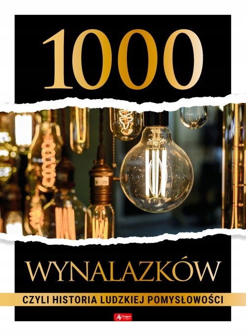 

1000 Wynalazków Historia Ludzkiej Pomysłowści