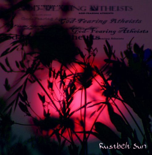 God Fearing Atheists Rustbelt Sun CD