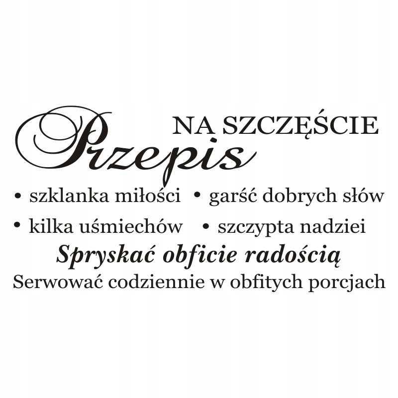 

Napis na ścianę naklejka Przepis na szczęście 264