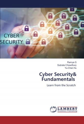 Hu, Yu-Chen Cyber Security& Fundamentals: Learn from the Scratch