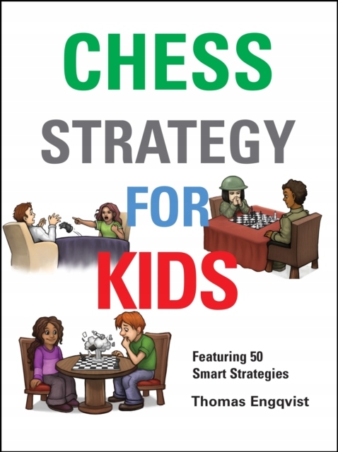 Chess Strategy for Kids THOMAS ENGQVIST