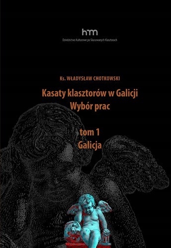 Kasaty klasztorów w Galicji. Wybór prac. Tom 1.