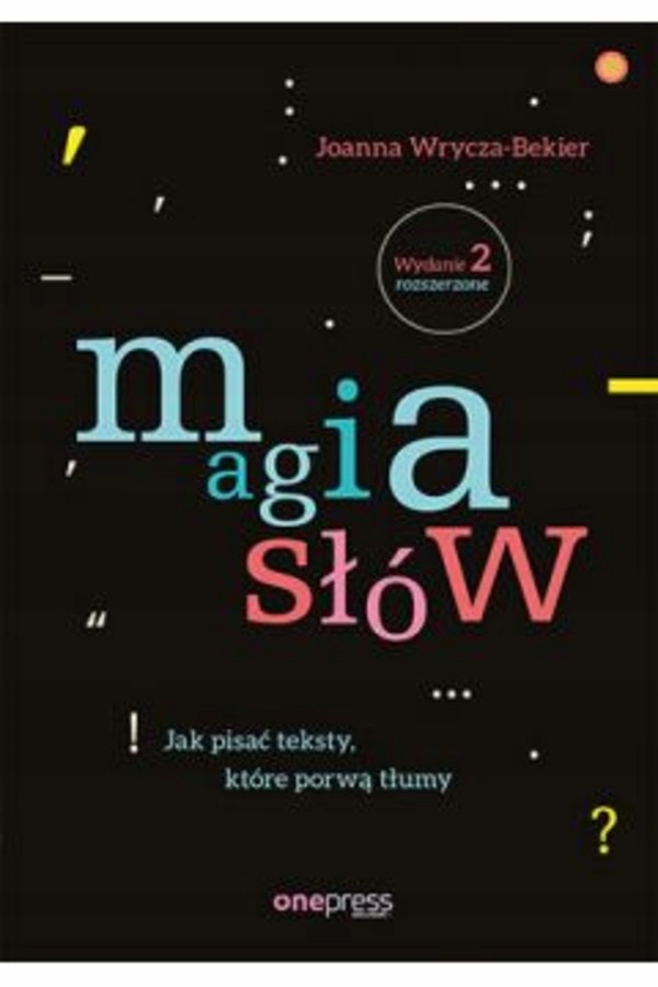 

Magia słów Jak pisać teksty, które porwą tłumy