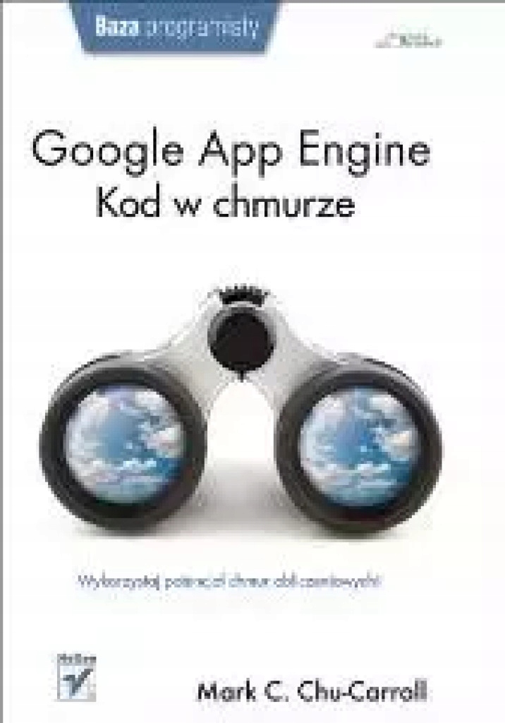 Google App Engine Kod w chmurze Chu-Carroll Mark C. miękka Helion
