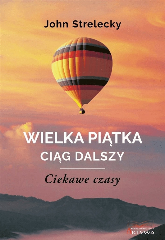 

Ciekawe czasy Wielka Piątka John Strelecky