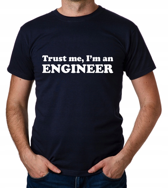 

koszulka Trust Me I'M An Engineer prezent