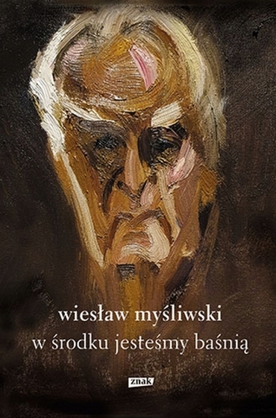 

W środku jesteśmy baśnią. Mowy i rozmowy