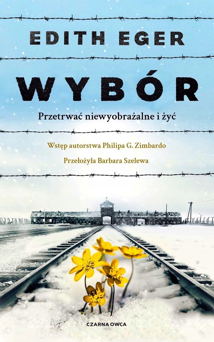 Wybór. Przetrwać niewyobrażalne i żyć Dr Edith Eva Eger