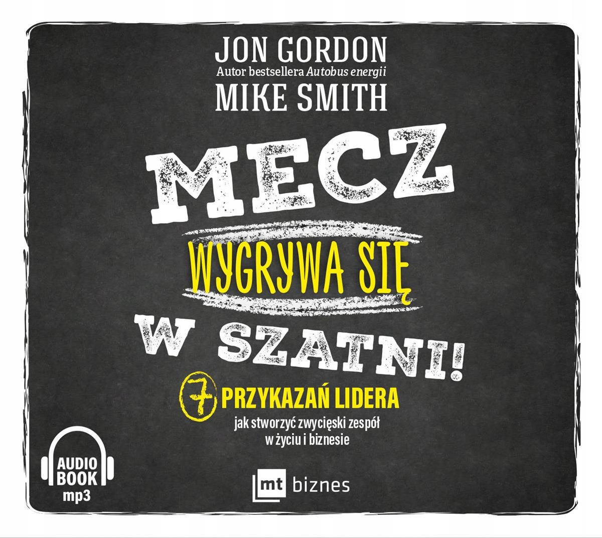 Mecz wygrywa się w szatni!, Jon Gordon, Mike Smith