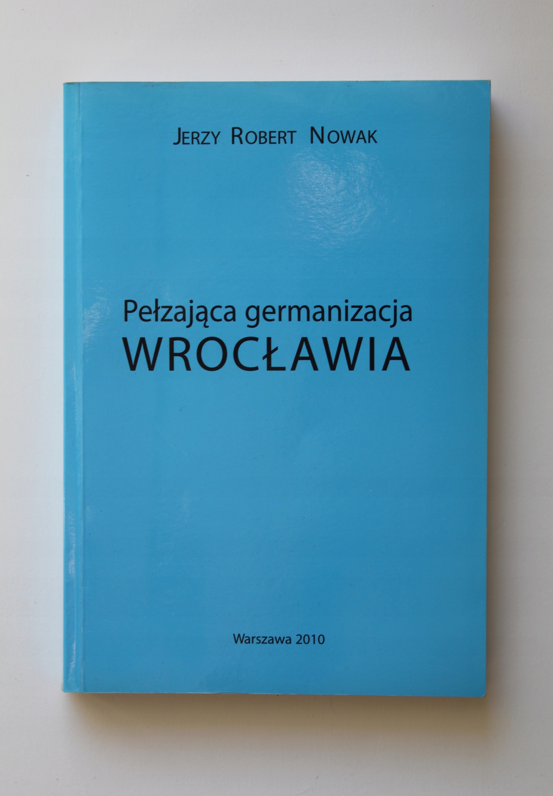 Pełzająca germanizacja Wrocławia - Jerzy Robert Nowak