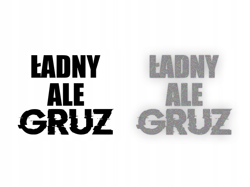ŁADNY ALE GRUZ - Naklejka na samochód na auto - ODBLASKOWA