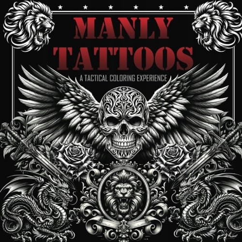 Manly Tattoos A Tactical Coloring Experience: An Adult Coloring Book