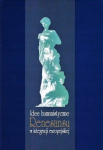 IDEE HUMANISTYCZNE RENESANSU w INTEGRACJI EUROPEJSKIEJ Henryk BEDNARCZYK