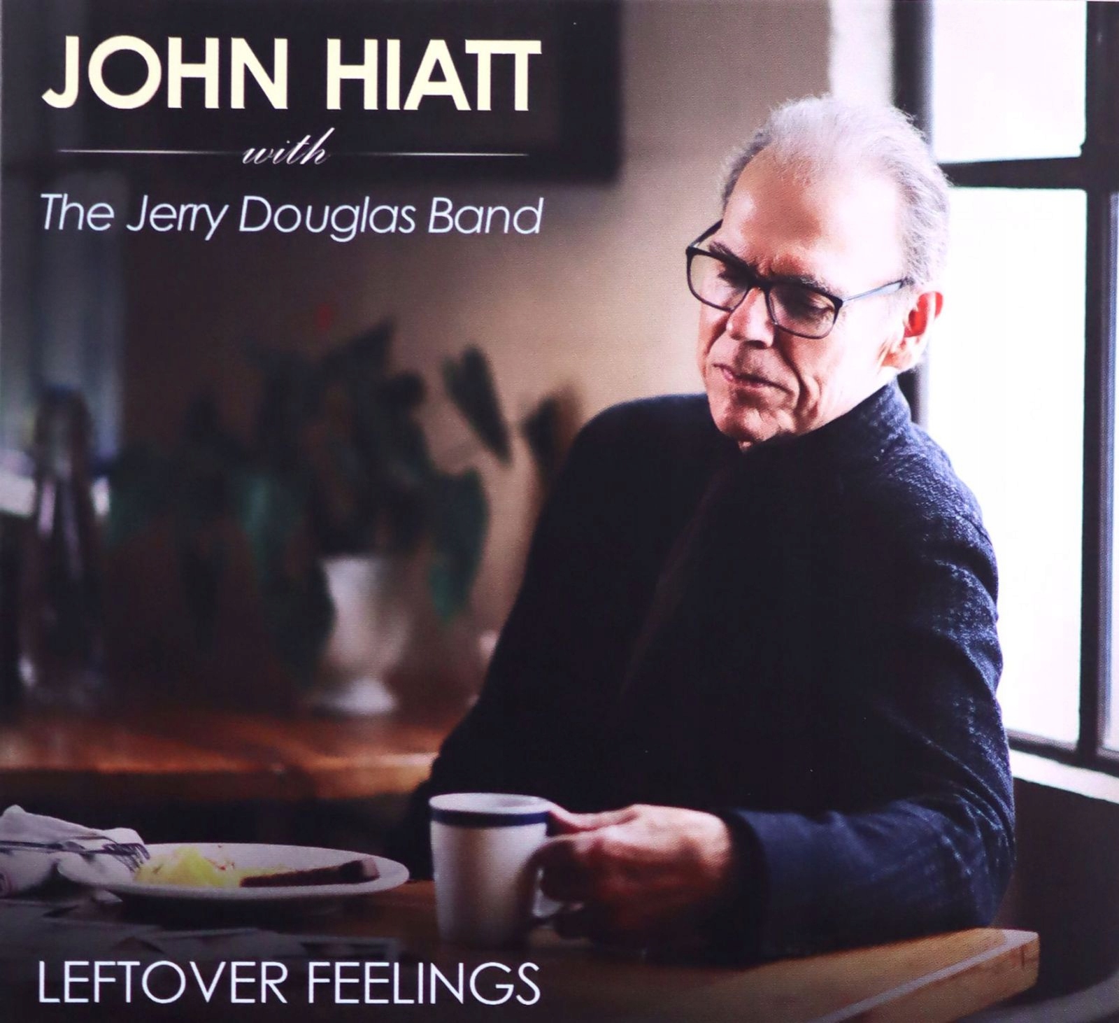 John Hiatt With The Jerry Douglas Band: Leftover F