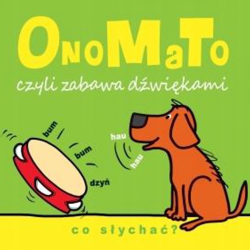 Onomato czyli zabawa dźwiękami. Co Słychać?