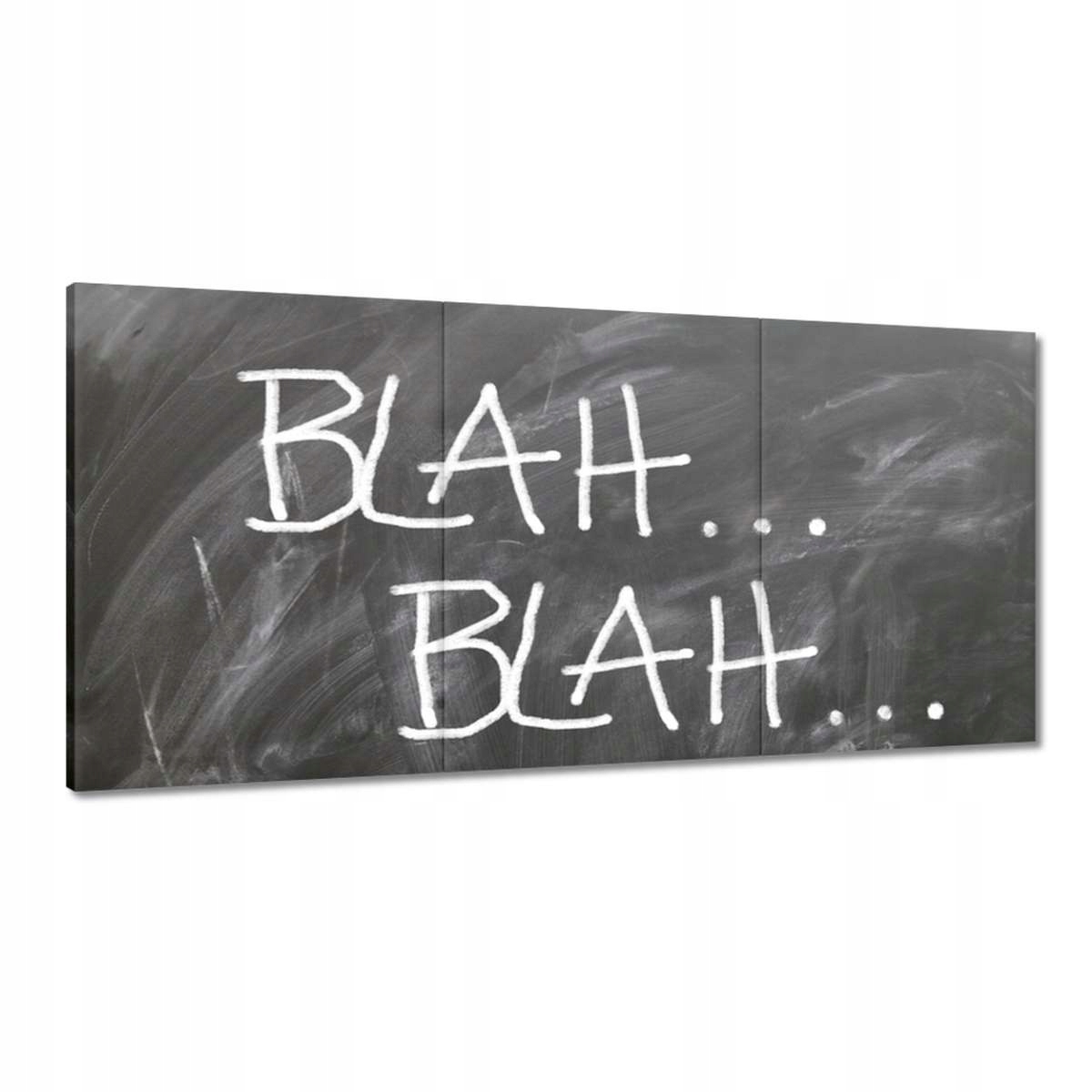 Obrazy 180x90 Blah... Blah... Blah...