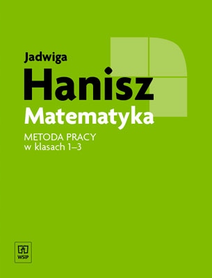 Matematyka Metoda pracy w klasach 1-3 J. Hanisz