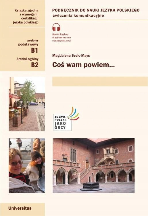 

Coś Wam Powiem. Ćwiczenia Komunikacyjne B1, B2