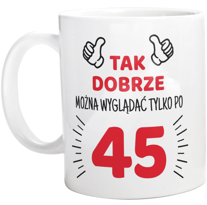 

Dobrze Wyglądać Po 45 1977 Urodziny Kubek