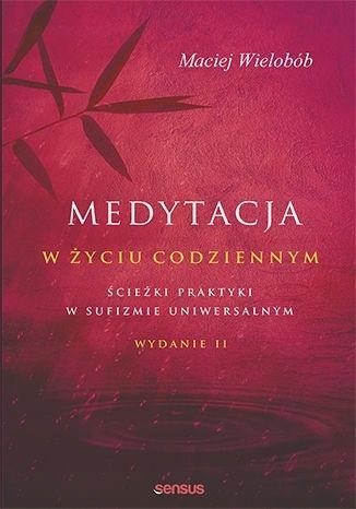 MEDYTACJA W ŻYCIU CODZIENNYM, MACIEJ WIELOBÓB