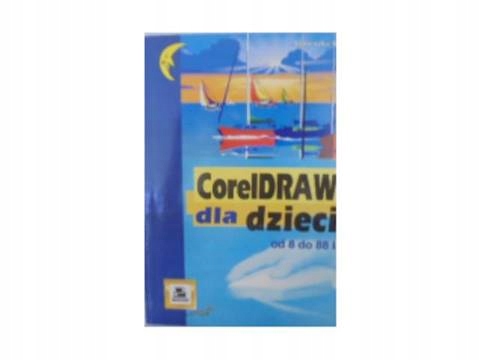 Kubik Agnieszka - CorelDRAW dla dzieci