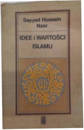 Idee i wartości Islamu - Seyyed Hossein Nasr